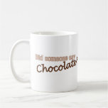 Did Someone Say Chocolate? Coffee Mugs