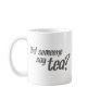 "Did Someone Say Tea?" Pony Mug