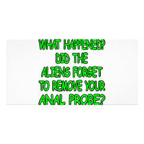 Did The Aliens Forget Your Anal Probe Photo Card