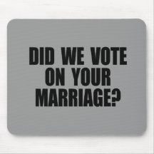 DID WE VOTE ON YOUR MARRIAGE MOUSE MATS