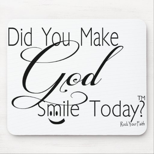 Did You Make God Smile Today? Mousepad