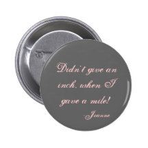 Didn't give an inch pinback button