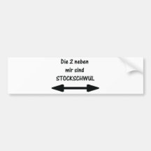 die 2 neben mir sind stockschwul bumper stickers