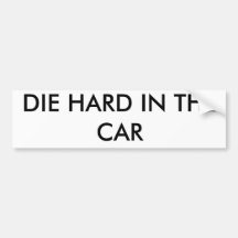 DIE HARD IN THE CAR BUMPER STICKER