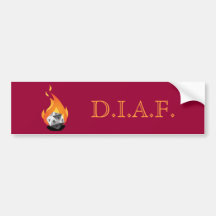 Die in a Fire (D.I.A.F) Bumper Stickers