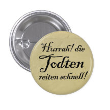 Die Todten reiten schnell! Anstecknadelbutton