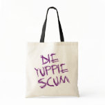 DIE YUPPIE SCUM TOTE BAGS
