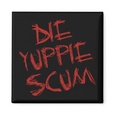 DIE YUPPIE SCUM MAGNETS by Apocalyptopia