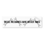 Diesel Mechanics Have Bigger Tools Bumper Stickers