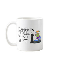 Diet Is "Die" With a T Mugs