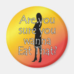 Diet Motivation Magnet, Are you sure you wanna eat