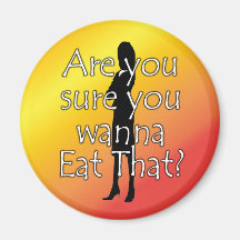 Diet Motivation Magnet, Are you sure you wanna eat