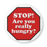 Diet Motivation Magnet, Stop Are you Really Hungry magnets