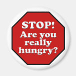 Diet Motivation Magnet, Stop Are you Really Hungry
