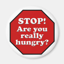 Diet Motivation Magnet, Stop Are you Really Hungry