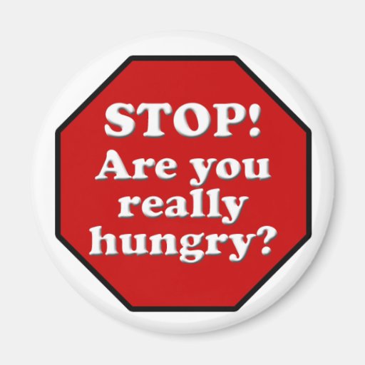 Diet Motivation Magnet, Stop Are you Really Hungry