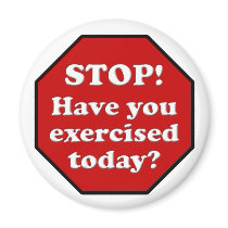 Diet Motivation Magnet, Stop Sign Exercised Today?