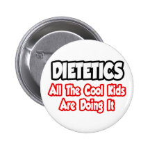 Dietetics...All The Cool Kids Button
