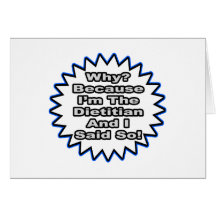 Dietician...Because I Said So Greeting Card