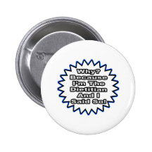 Dietician...Because I Said So Pin