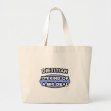 Dietician...Kind of a Big Deal Bags