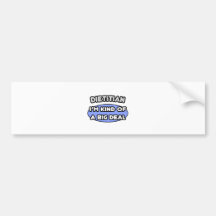Dietician...Kind of a Big Deal Bumper Stickers