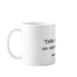 "Difficulties mastered are opportunities won.",... Mugs
