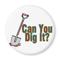 Dig It Magnet