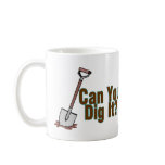 Dig It Coffee Mugs