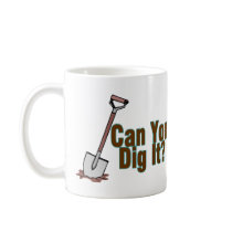 Dig It Coffee Mugs