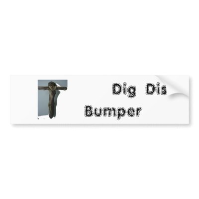 dig_this_bumper,                               ... bumper stickers by AtomicCraze