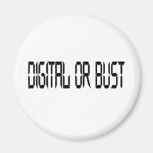Digital or Bust Magnet