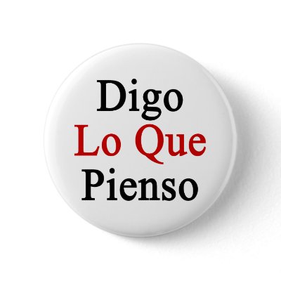 Digo Lo Que Pienso Pinback Buttons by Supernova23