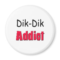 Dik-Dik Addict Magnet