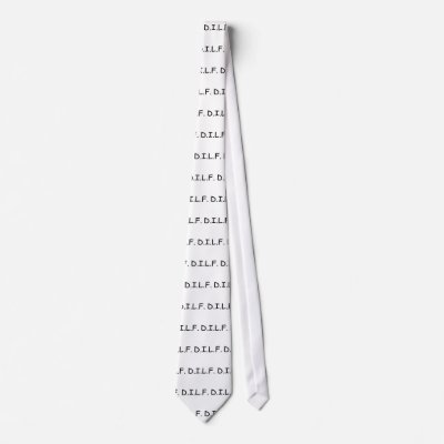 DILF NECK TIES by TeeZazzle
