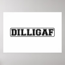 DILLIGAF – Funny rude “Do I look like I Give A” Posters