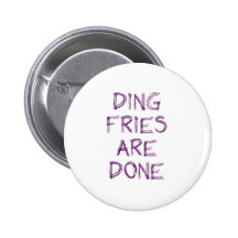 Ding Fries are Done Button