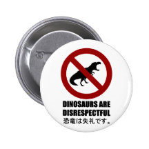 Dinosaurs are Disrespectful Buttons