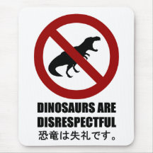 Dinosaurs are Disrespectful Mouse Pad