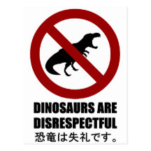 Dinosaurs are Disrespectful Post Card