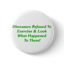 Dinosaurs Refused To Exercise Buttons