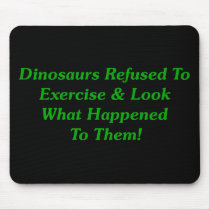 Dinosaurs Refused To Exercise Mouse Pads