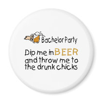 Dip Me In Beer And Throw Me To The Drunk Chicks