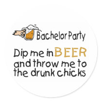 Dip Me In Beer And Throw Me To The Drunk Chicks