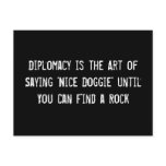 Diplomacy is the Art of Saying 'Nice Doggie' Until Postcard