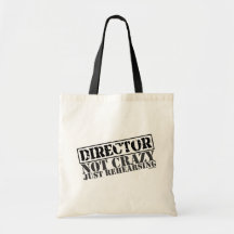 Director: Not Crazy Just Rehearsing Canvas Bags