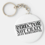 Director: Not Crazy Just Rehearsing Keychains