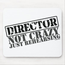 Director: Not Crazy Just Rehearsing Mousepads