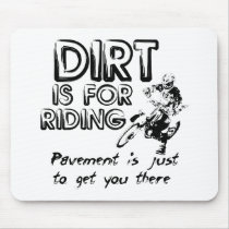Dirt is for Riding - Dirt Bike Motocross Mousepad