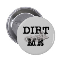 Dirt Me Motocross Dirt Bike Button